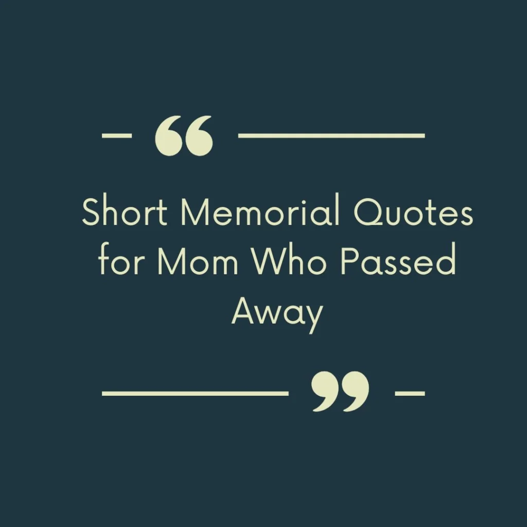 Short Memorial Quotes for Mom Who Passed Away