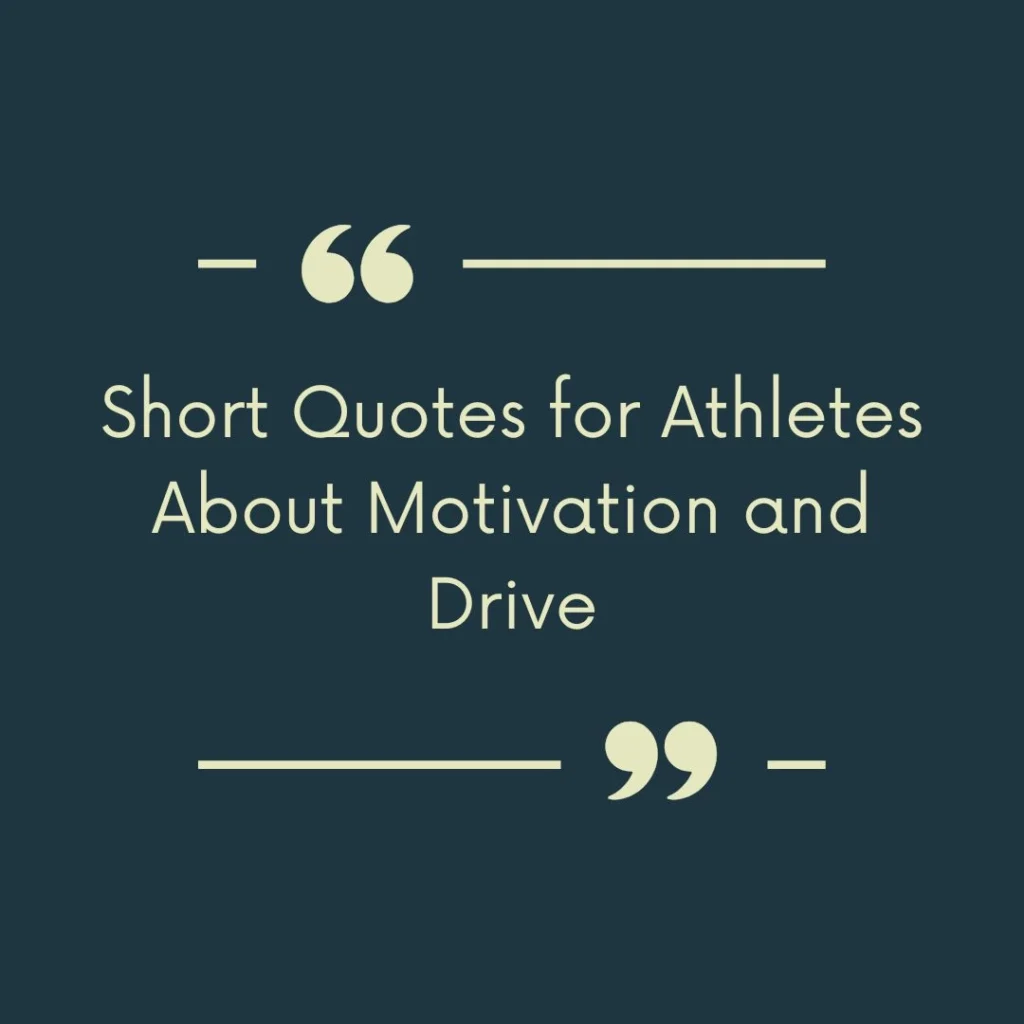 Short Quotes for Athletes About Motivation and Drive