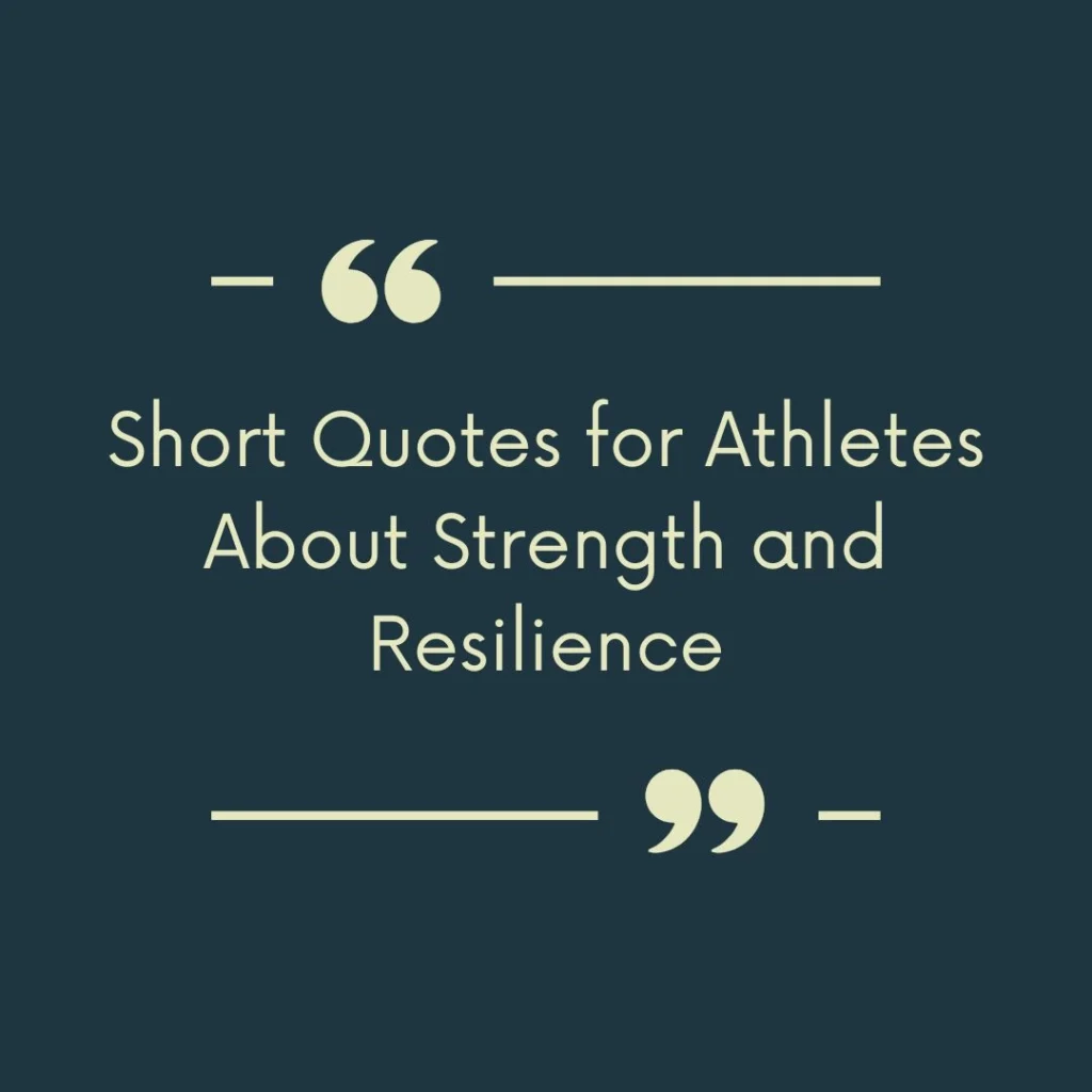 Short Quotes for Athletes About Strength and Resilience