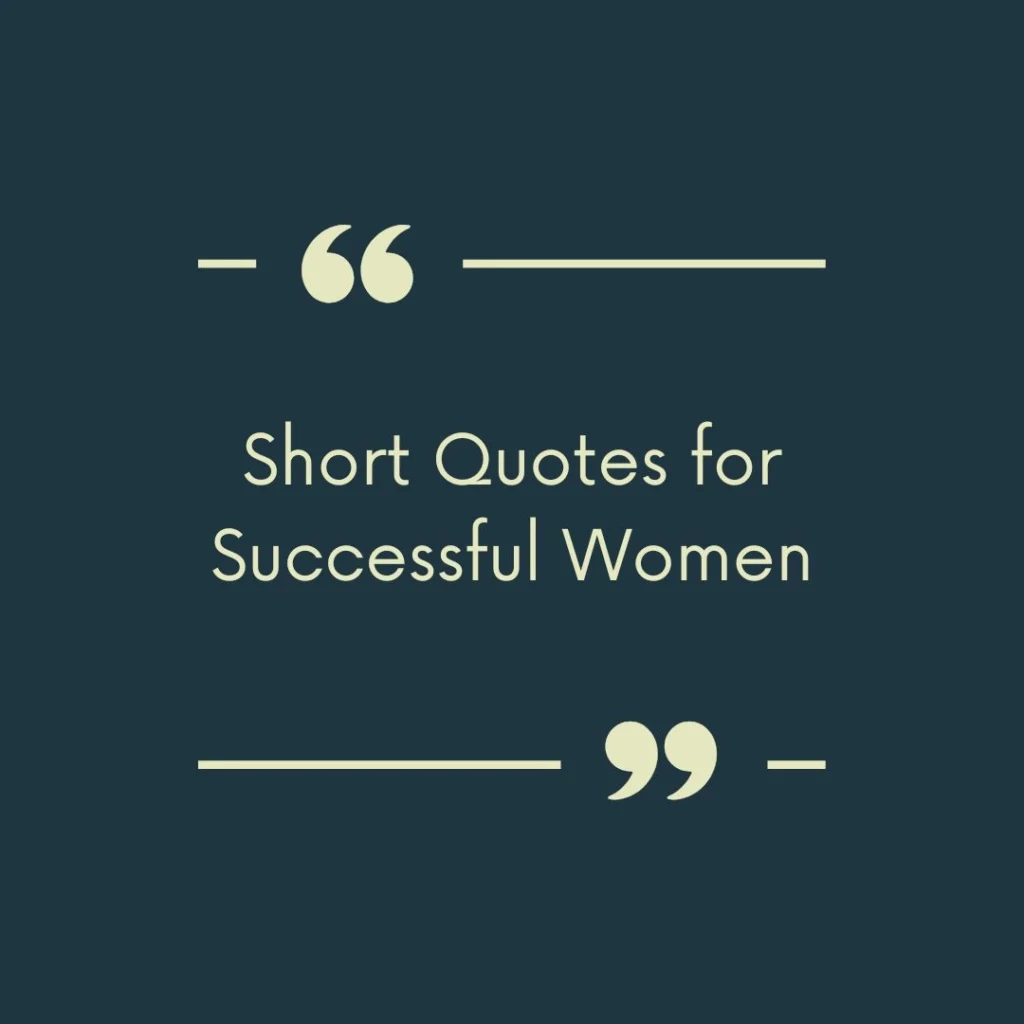 Short Quotes for Successful Women