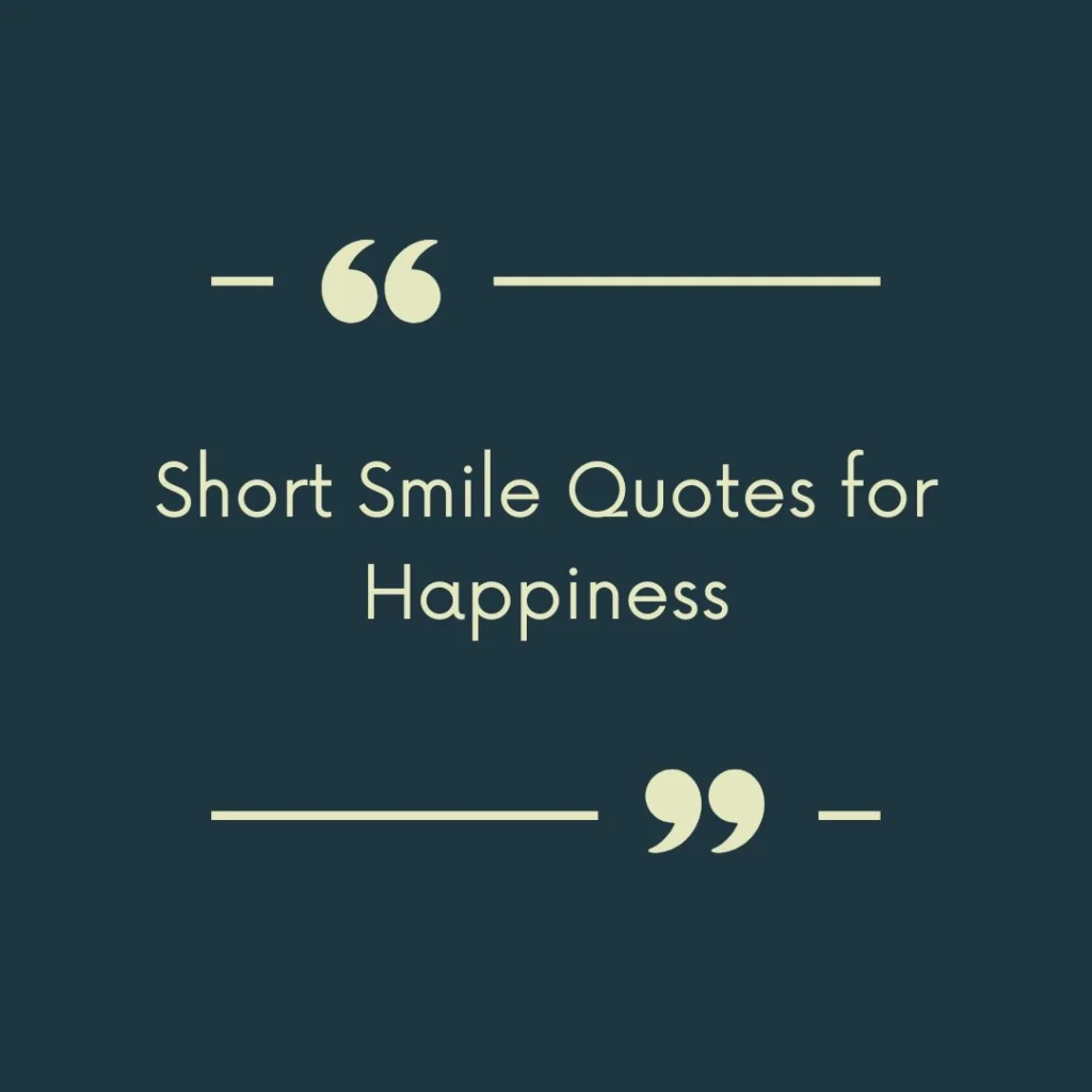 Short Smile Quotes for Happiness