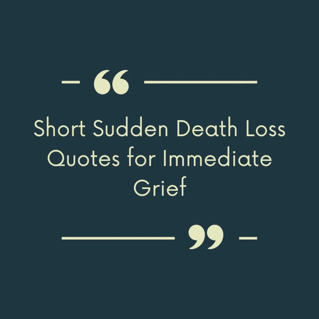 Short Sudden Death Loss Quotes for Immediate Grief