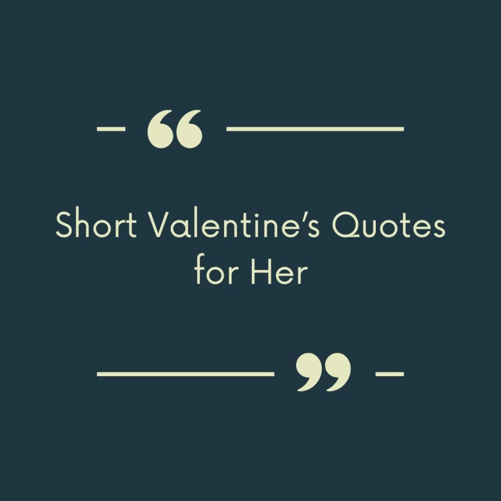 Short Valentine’s Quotes for Her