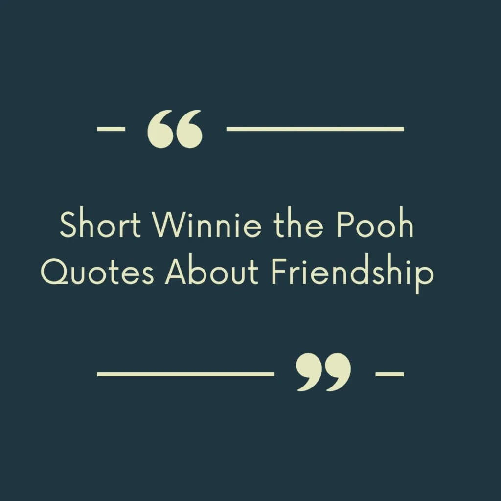 Short Winnie the Pooh Quotes About Friendship