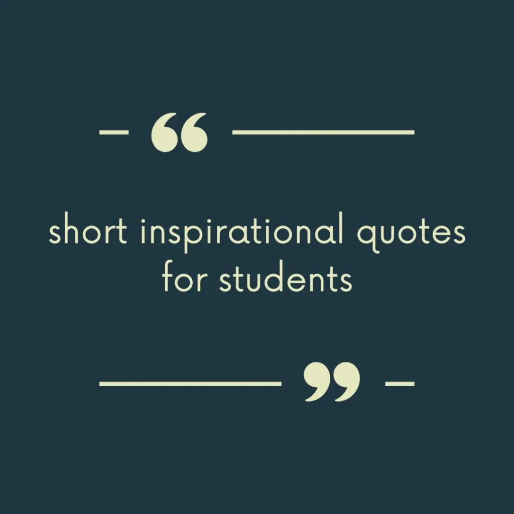 short inspirational quotes for students