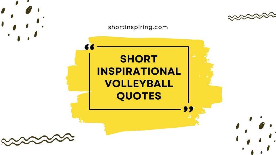 short inspirational volleyball quotes