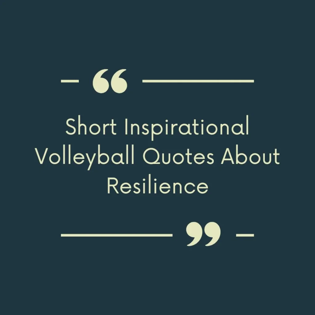 Short Inspirational Volleyball Quotes About Resilience