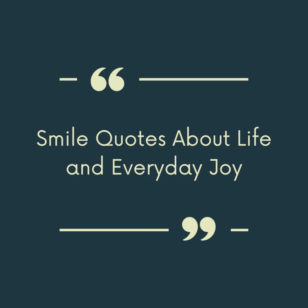 Smile Quotes About Life and Everyday Joy