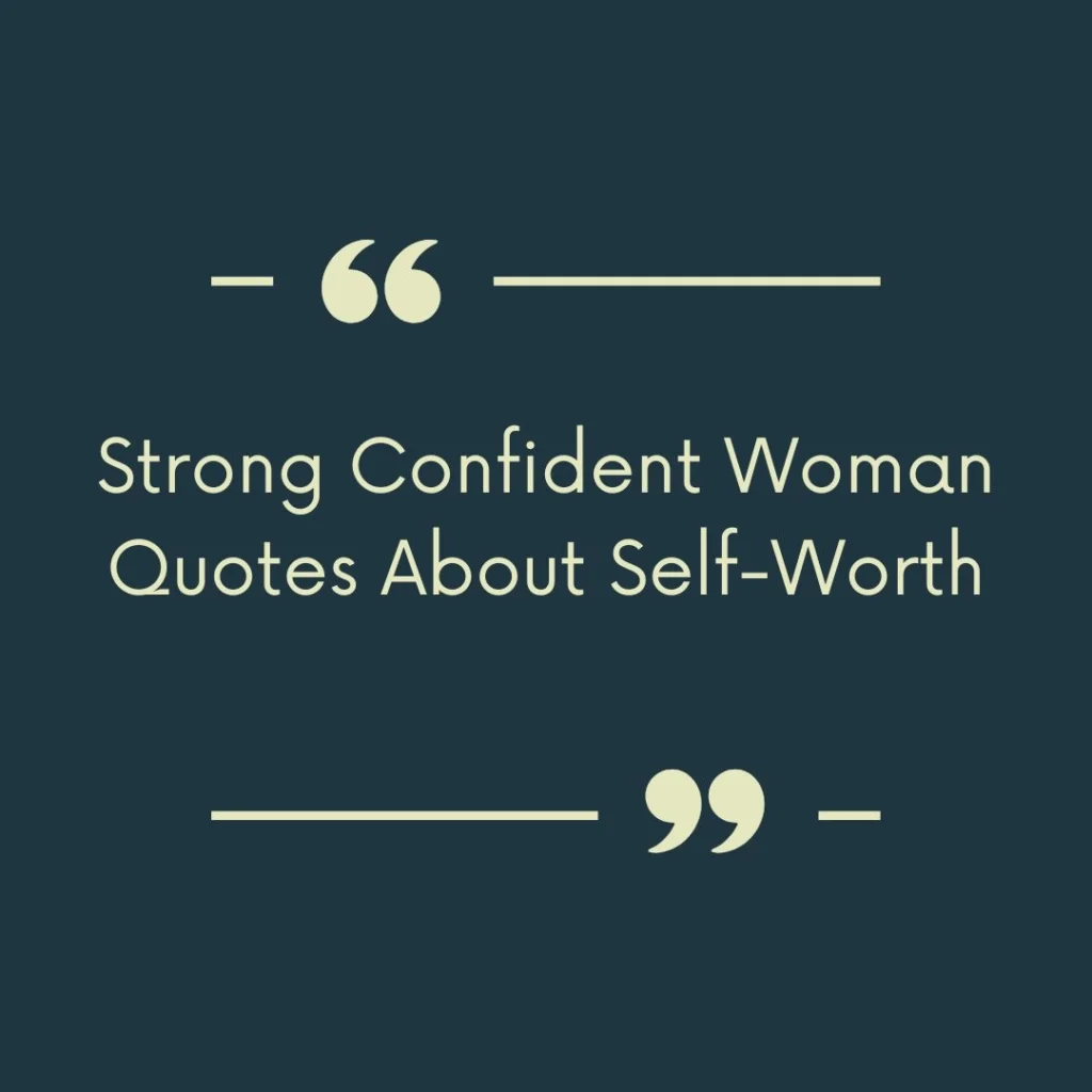 Strong Confident Woman Quotes About Self-Worth