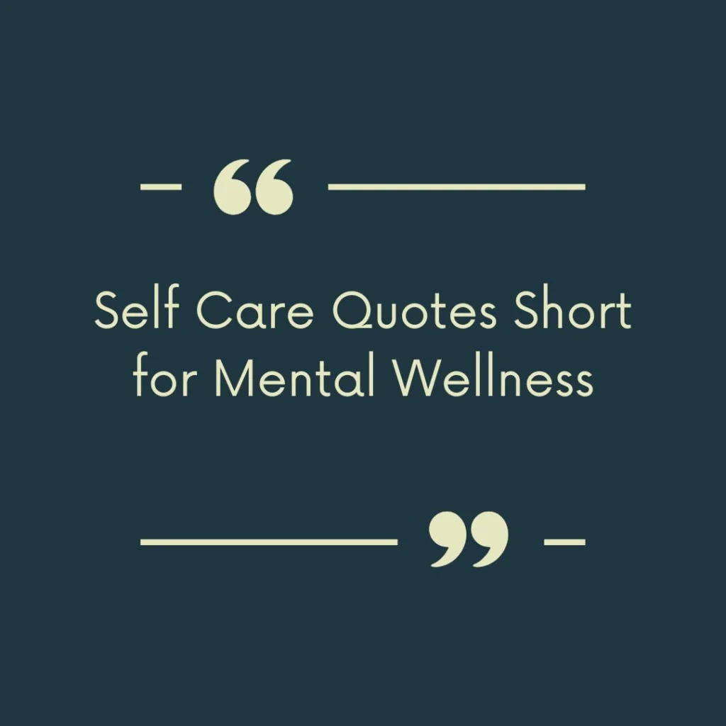 Self Care Quotes Short for Mental Wellness