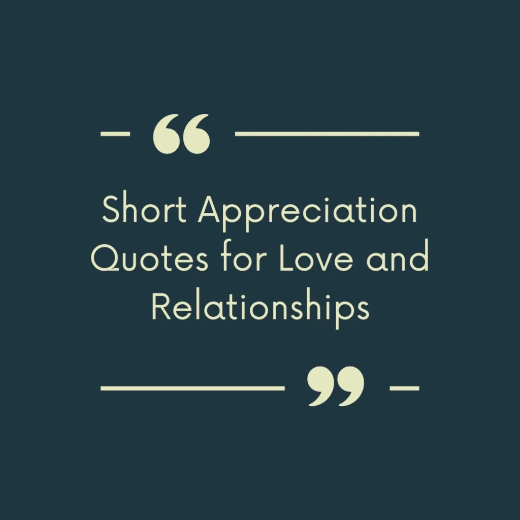 Short Appreciation Quotes for Love and Relationships