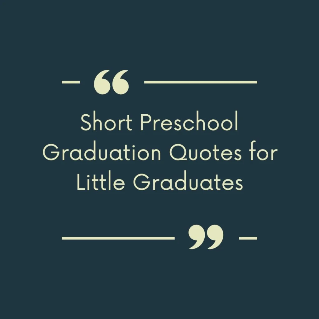 Short Preschool Graduation Quotes for Little Graduates
